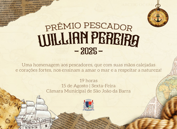 Homenagem aos pescadores, dia 15 de agosto, na Câmara de São João da Barra Esta será a primeira edição do Diploma Destaque Pescador Willian da Silva Pereira