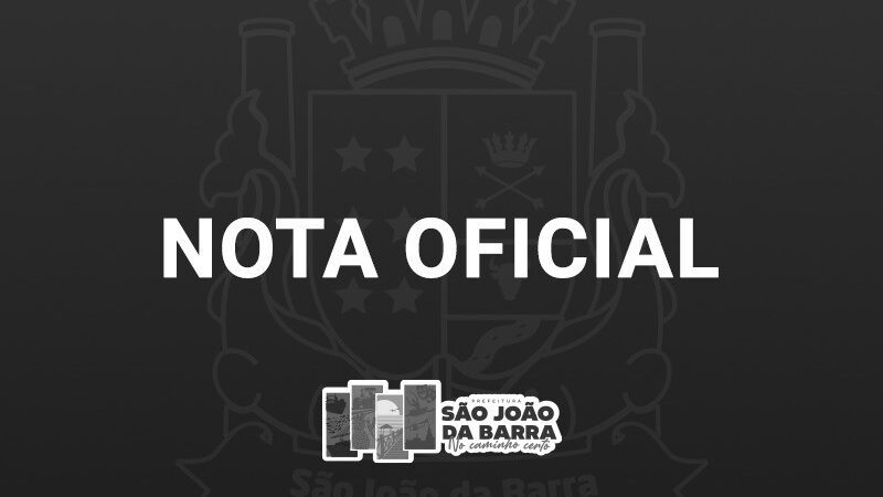 NOTA OFICIAL: Prefeitura Municipal de São João da Barra-RJ